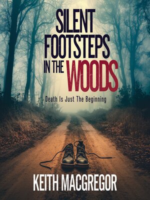 cover image of Silent Footsteps in the Woods--Death Is Just the Beginning